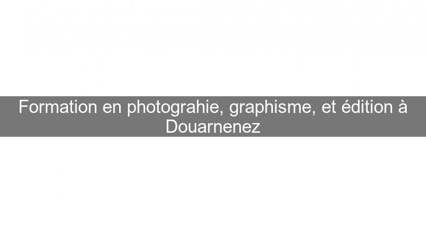 Formation en photograhie, graphisme, et édition à Douarnenez Formation en photograhie, graphisme, et édition à Douarnenez