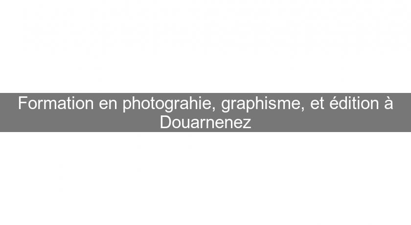 Formation en photograhie, graphisme, et édition à Douarnenez