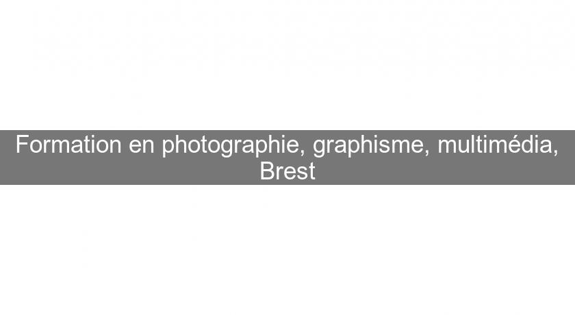 Formation en photographie, graphisme, multimédia, Brest