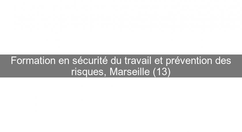 Formation en sécurité du travail et prévention des risques, Marseille (13)