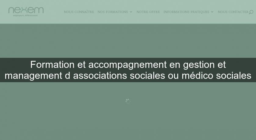 Formation et accompagnement en gestion et management d'associations sociales ou médico sociales Formation et accompagnement en gestion et management d'associations sociales ou médico sociales