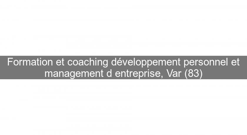 Formation et coaching développement personnel et management d'entreprise, Var (83)