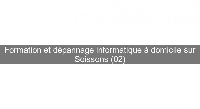 Formation et dépannage informatique à domicile sur Soissons (02)