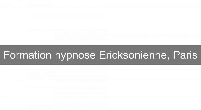 Formation hypnose Ericksonienne, Paris Formation hypnose Ericksonienne, Paris