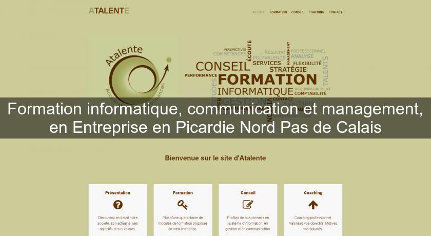 Formation informatique, communication et management, en Entreprise en Picardie Nord Pas de Calais Formation informatique, communication et management, en Entreprise en Picardie Nord Pas de Calais