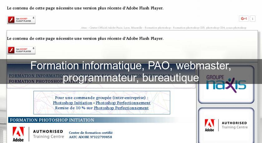 Formation informatique, PAO, webmaster, programmateur, bureautique Formation informatique, PAO, webmaster, programmateur, bureautique
