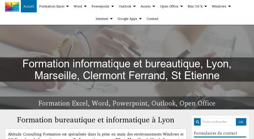 Formation informatique et bureautique, Lyon, Marseille, Clermont Ferrand, St Etienne Formation informatique et bureautique, Lyon, Marseille, Clermont Ferrand, St Etienne