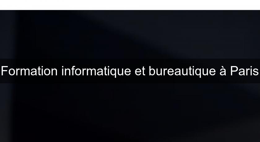 Formation informatique et bureautique à Paris Formation informatique et bureautique à Paris