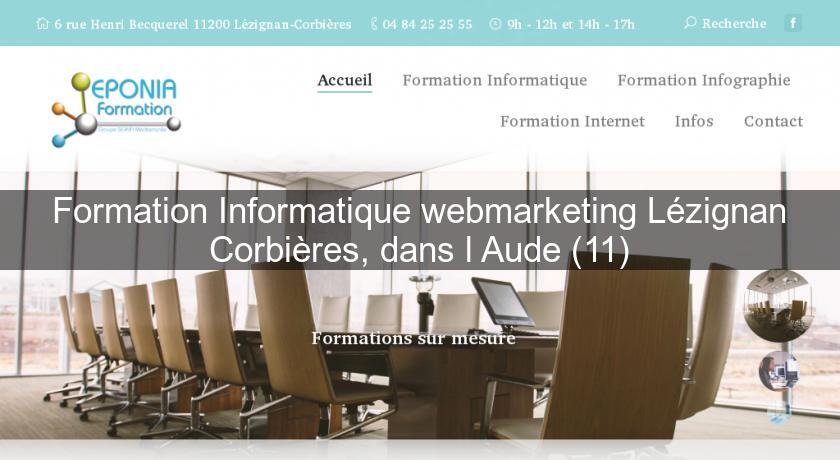 Formation Informatique webmarketing Lézignan Corbières, dans l'Aude (11) Formation Informatique webmarketing Lézignan Corbières, dans l'Aude (11)
