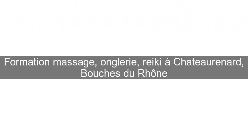 Formation massage, onglerie, reiki à Chateaurenard, Bouches du Rhône Formation massage, onglerie, reiki à Chateaurenard, Bouches du Rhône