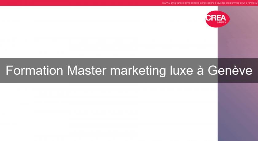 Formation Master marketing luxe à Genève Formation Master marketing luxe à Genève