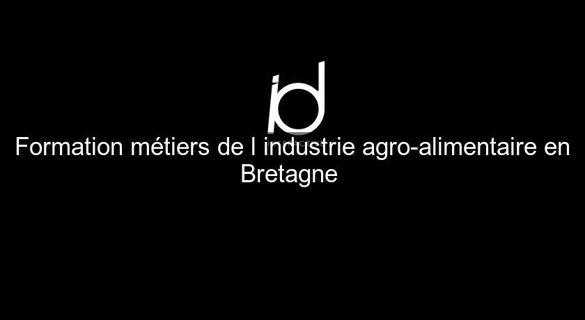 Formation métiers de l'industrie agro-alimentaire en Bretagne 