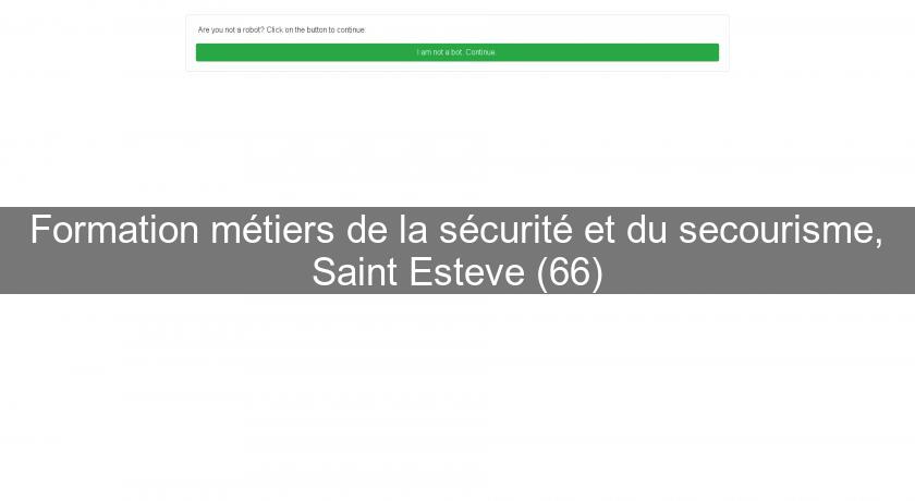 Formation métiers de la sécurité et du secourisme, Saint Esteve (66) Formation métiers de la sécurité et du secourisme, Saint Esteve (66)