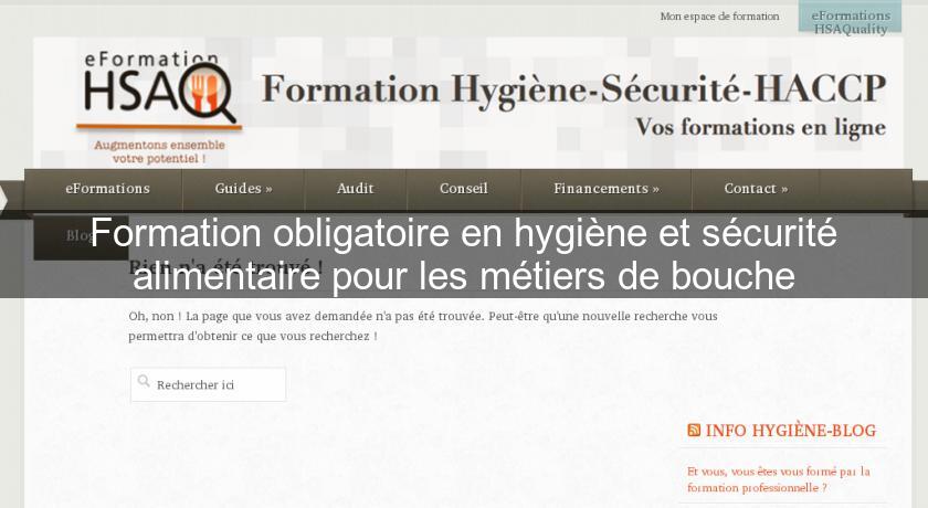 Formation obligatoire en hygiène et sécurité alimentaire pour les métiers de bouche Formation obligatoire en hygiène et sécurité alimentaire pour les métiers de bouche