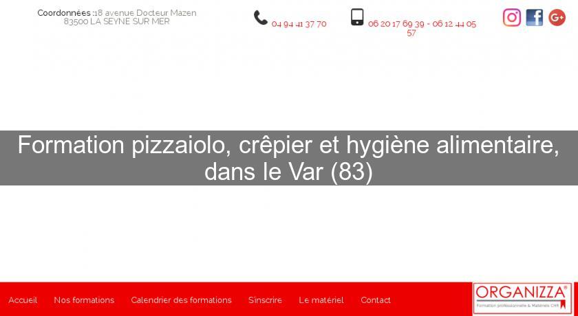 Formation pizzaiolo, crêpier et hygiène alimentaire, dans le Var (83) Formation pizzaiolo, crêpier et hygiène alimentaire, dans le Var (83)