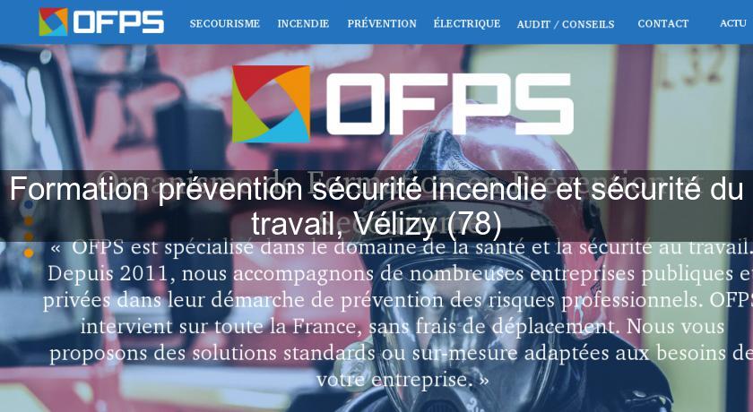 Formation prévention sécurité incendie et sécurité du travail, Vélizy (78) Formation prévention sécurité incendie et sécurité du travail, Vélizy (78)
