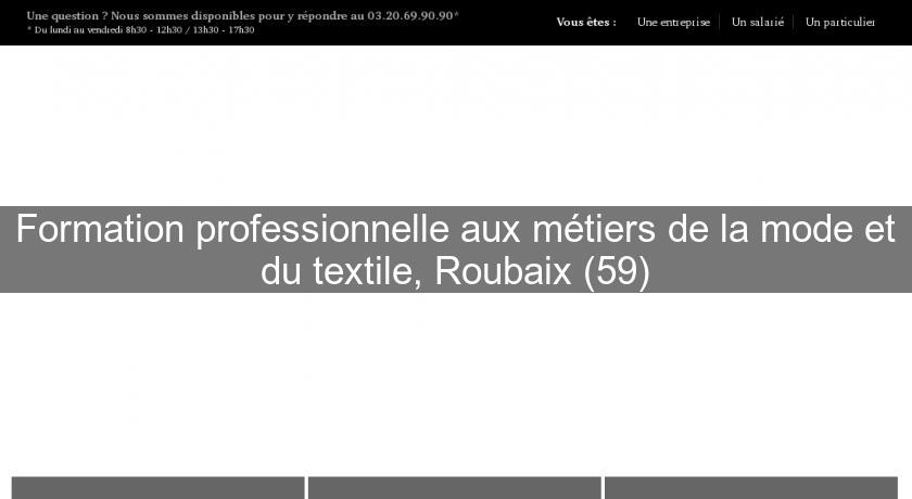 Formation professionnelle aux métiers de la mode et du textile, Roubaix (59)