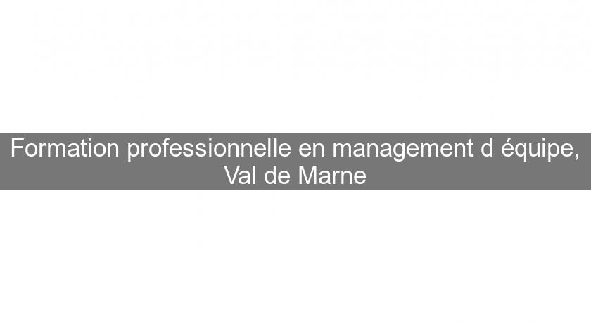 Formation professionnelle en management d'équipe, Val de Marne