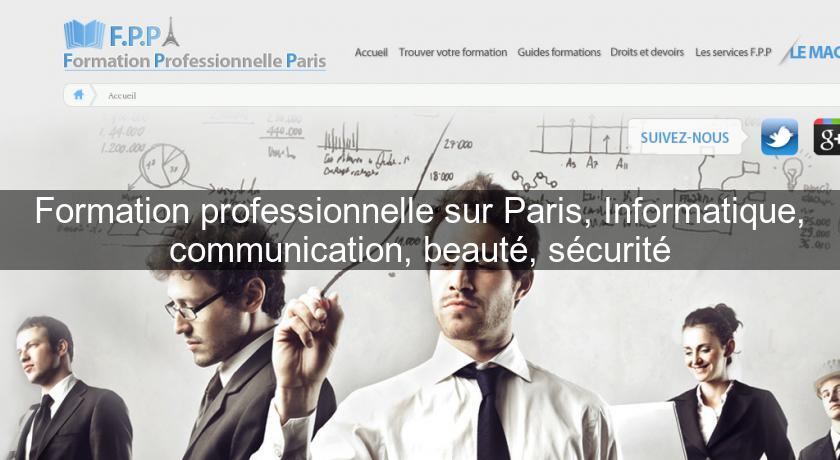 Formation professionnelle sur Paris, Informatique, communication, beauté, sécurité Formation professionnelle sur Paris, Informatique, communication, beauté, sécurité