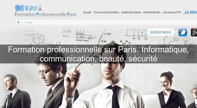 Formation professionnelle sur Paris, Informatique, communication, beauté, sécurité