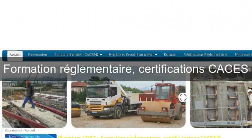 Formation réglementaire, certifications CACES Formation réglementaire, certifications CACES