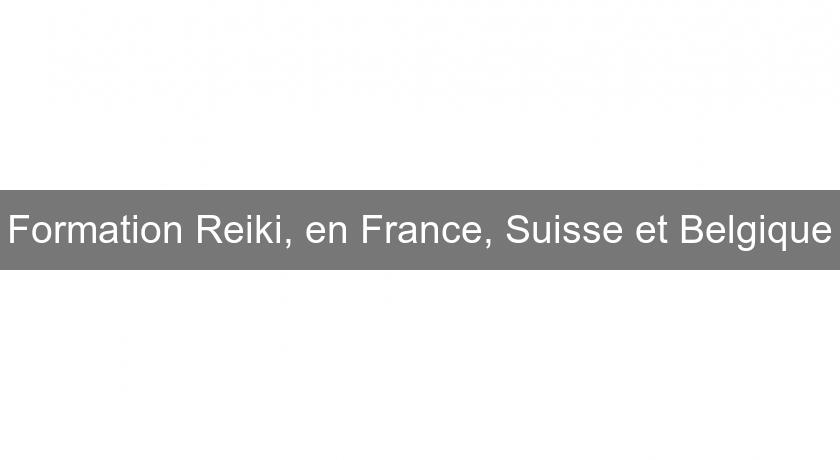 Formation Reiki, en France, Suisse et Belgique Formation Reiki, en France, Suisse et Belgique