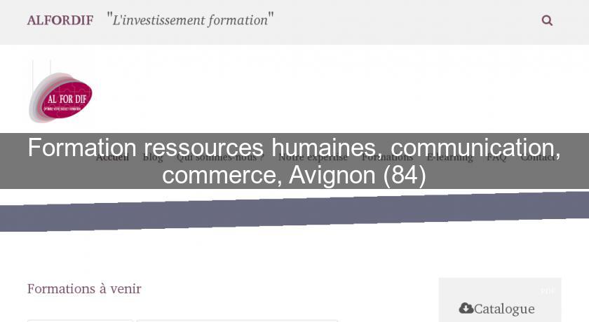 Formation ressources humaines, communication, commerce, Avignon (84)