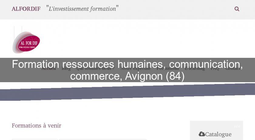 Formation ressources humaines, communication, commerce, Avignon (84) Formation ressources humaines, communication, commerce, Avignon (84)
