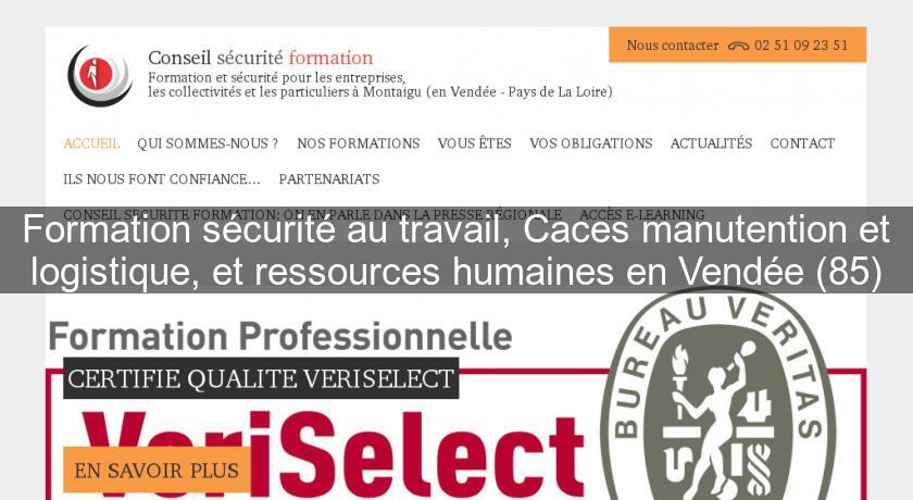 Formation sécurité au travail, Caces manutention et logistique, et ressources humaines en Vendée (85) Formation sécurité au travail, Caces manutention et logistique, et ressources humaines en Vendée (85)