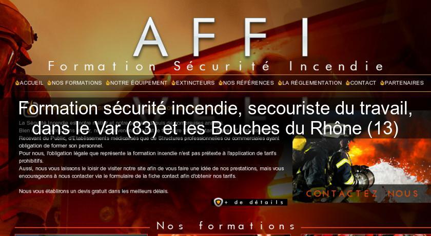 Formation sécurité incendie, secouriste du travail, dans le Var (83) et les Bouches du Rhône (13) Formation sécurité incendie, secouriste du travail, dans le Var (83) et les Bouches du Rhône (13)