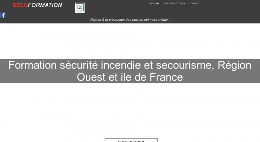 Formation sécurité incendie et secourisme, Région Ouest et ile de France