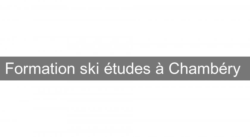 Formation ski études à Chambéry 