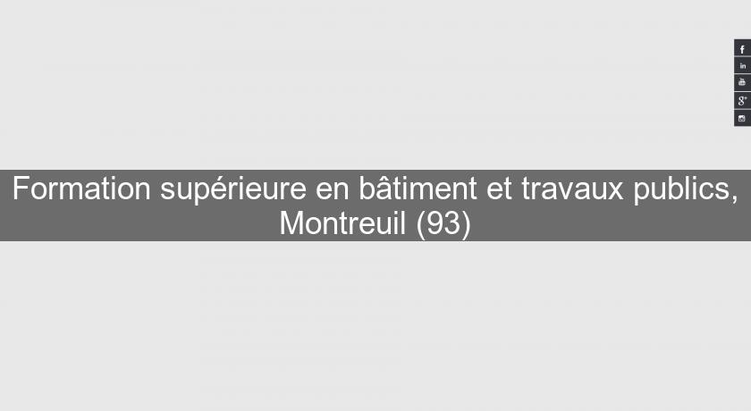 Formation supérieure en bâtiment et travaux publics, Montreuil (93) Formation supérieure en bâtiment et travaux publics, Montreuil (93)