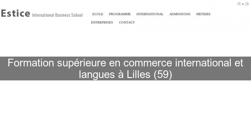 Formation supérieure en commerce international et langues à Lilles (59) Formation supérieure en commerce international et langues à Lilles (59)