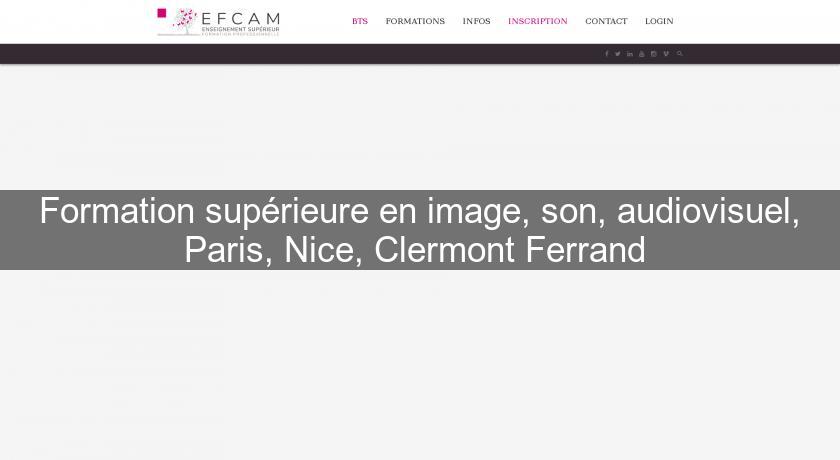 Formation supérieure en image, son, audiovisuel, Paris, Nice, Clermont Ferrand 