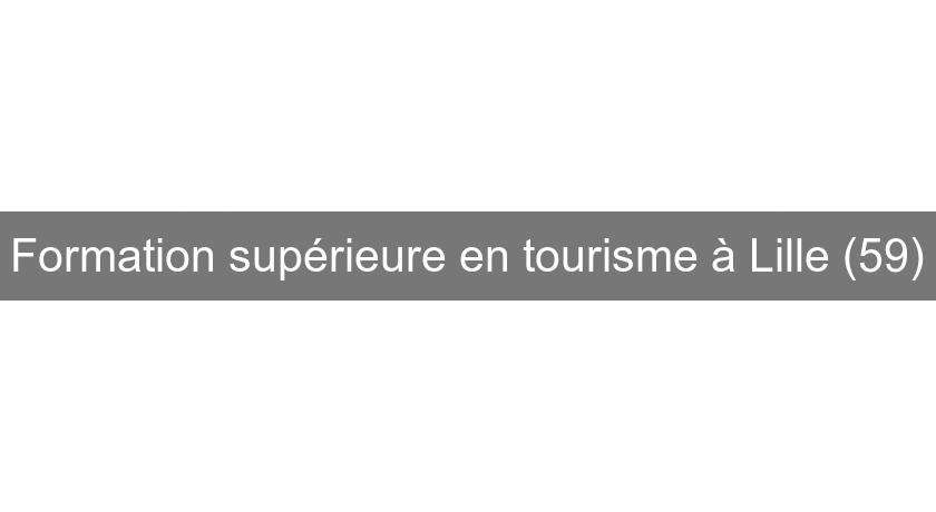 Formation supérieure en tourisme à Lille (59) Formation supérieure en tourisme à Lille (59)