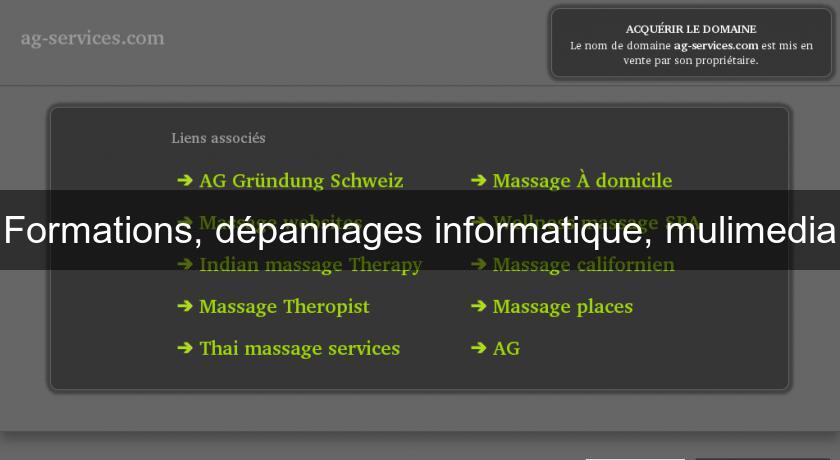 Formations, dépannages informatique, mulimedia Formations, dépannages informatique, mulimedia