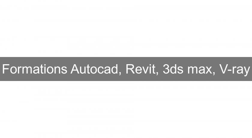 Formations Autocad, Revit, 3ds max, V-ray