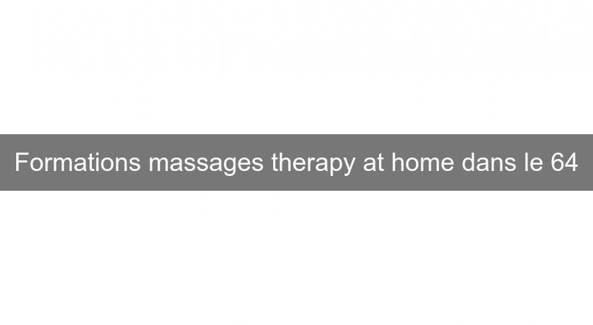 Formations massages therapy at home dans le 64