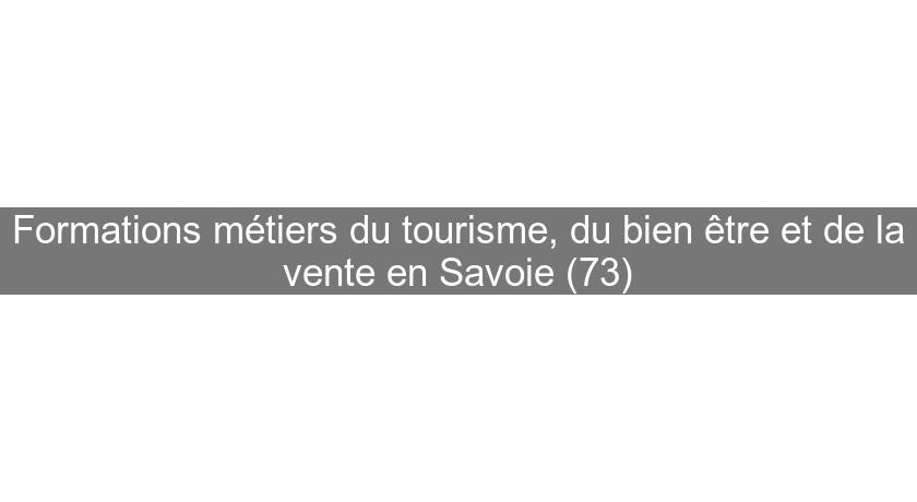 Formations métiers du tourisme, du bien être et de la vente en Savoie (73) Formations métiers du tourisme, du bien être et de la vente en Savoie (73)