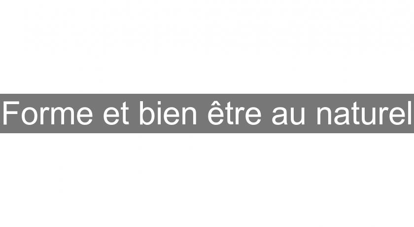 Forme et bien être au naturel Forme et bien être au naturel