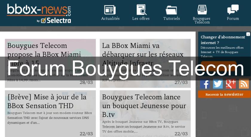 Forum Bouygues Telecom Forum Bouygues Telecom