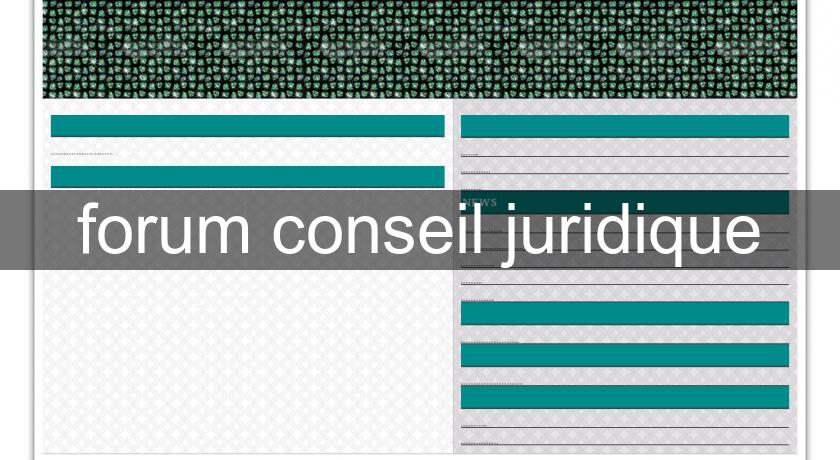 forum conseil juridique forum conseil juridique