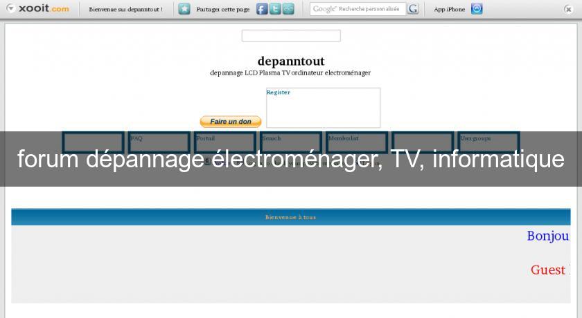 forum dépannage électroménager, TV, informatique forum dépannage électroménager, TV, informatique