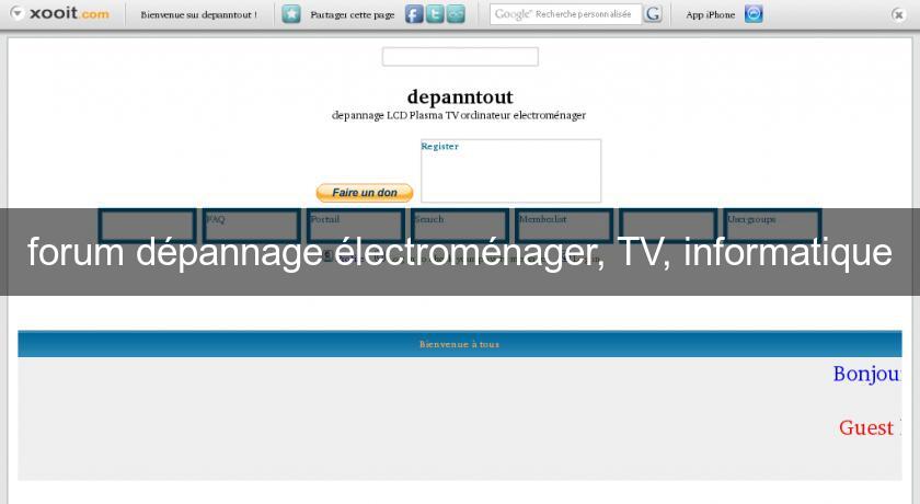 forum dépannage électroménager, TV, informatique