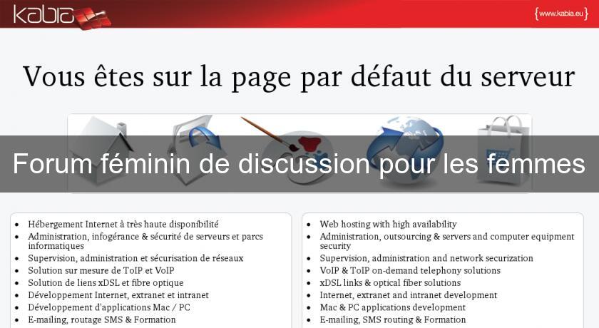 Forum féminin de discussion pour les femmes Forum féminin de discussion pour les femmes