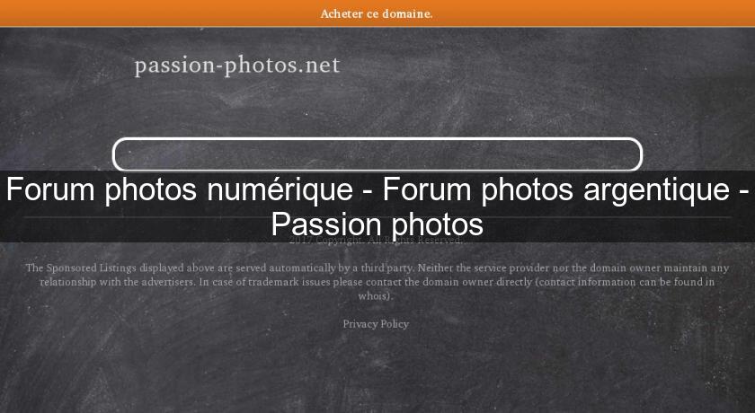 Forum photos numérique - Forum photos argentique - Passion photos Forum photos numérique - Forum photos argentique - Passion photos