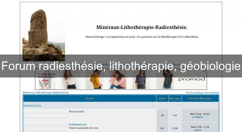 Forum radiesthésie, lithothérapie, géobiologie Forum radiesthésie, lithothérapie, géobiologie