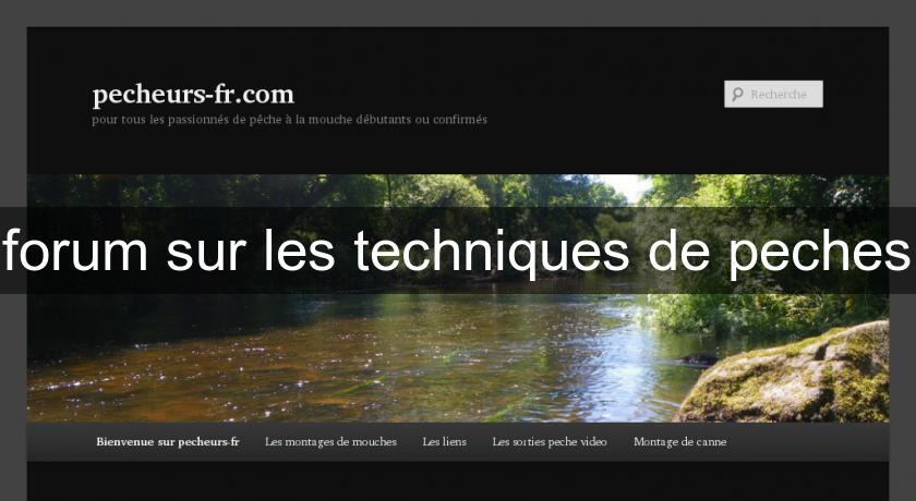 forum sur les techniques de peches forum sur les techniques de peches