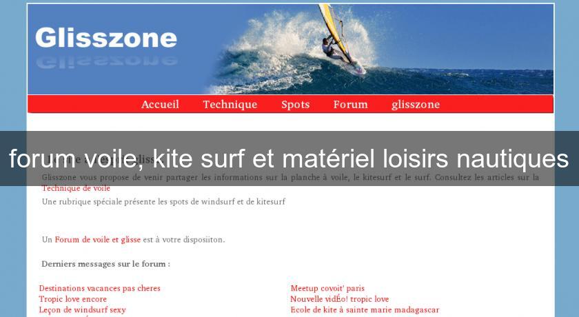 forum voile, kite surf et matériel loisirs nautiques forum voile, kite surf et matériel loisirs nautiques